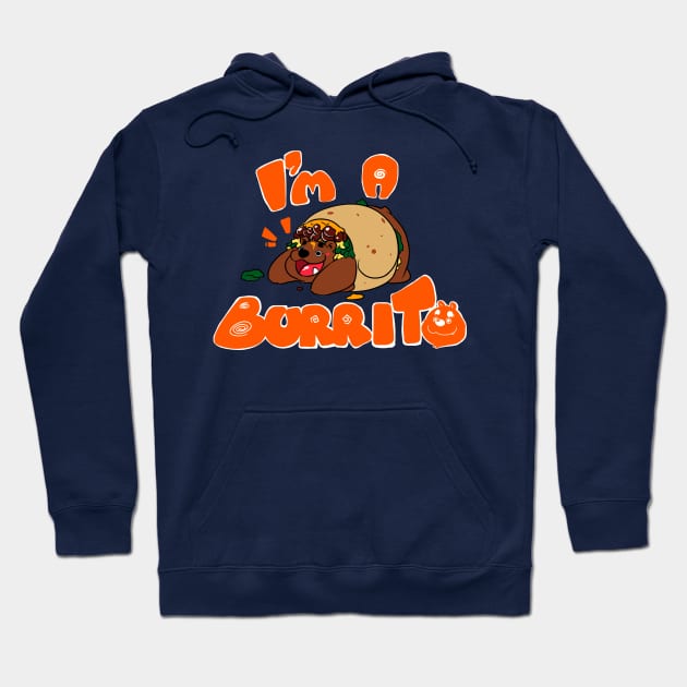 I'm a burrito! Hoodie by Pako